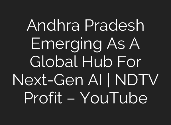 Andhra Pradesh Emerging As A Global Hub For Next-Gen <b>AI</b> | NDTV Profit – YouTube
