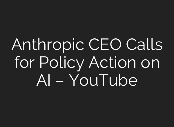 Anthropic CEO Calls for Policy Action on <b>AI</b> – YouTube