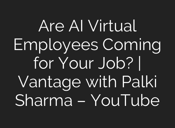 Are <b>AI</b> Virtual Employees Coming for Your Job? | Vantage with Palki Sharma – YouTube