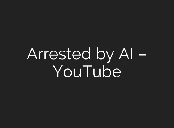 Arrested by <b>AI</b> – YouTube