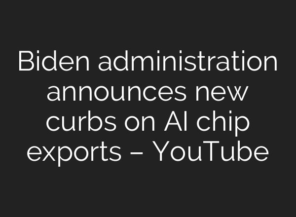 Biden administration announces new curbs on <b>AI</b> chip exports – YouTube