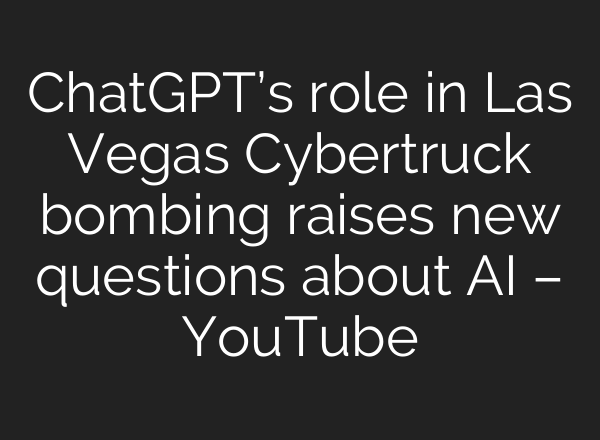 ChatGPT’s role in Las Vegas Cybertruck bombing raises new questions about <b>AI</b> – YouTube