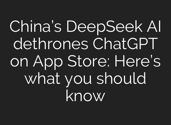China’s DeepSeek AI dethrones <b>ChatGPT</b> on App Store: Here’s what you should know