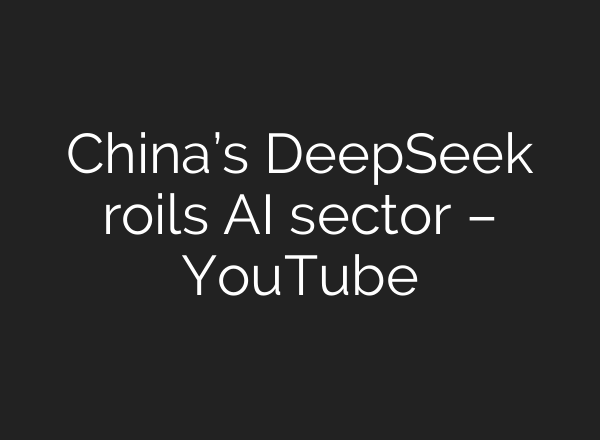 China’s DeepSeek roils <b>AI</b> sector – YouTube