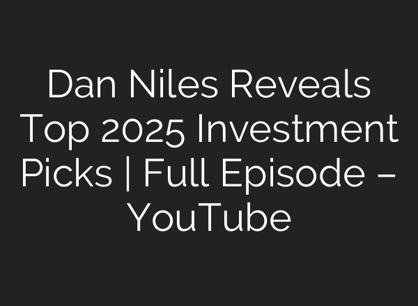 Dan Niles Reveals Top 2025 Investment Picks | Full Episode – YouTube