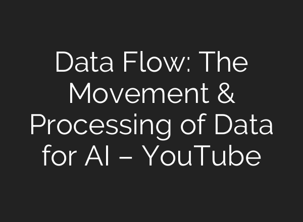 Data Flow: The Movement & Processing of Data for <b>AI</b> – YouTube