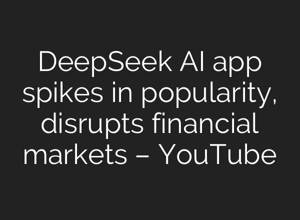 DeepSeek <b>AI</b> app spikes in popularity, disrupts financial markets – YouTube