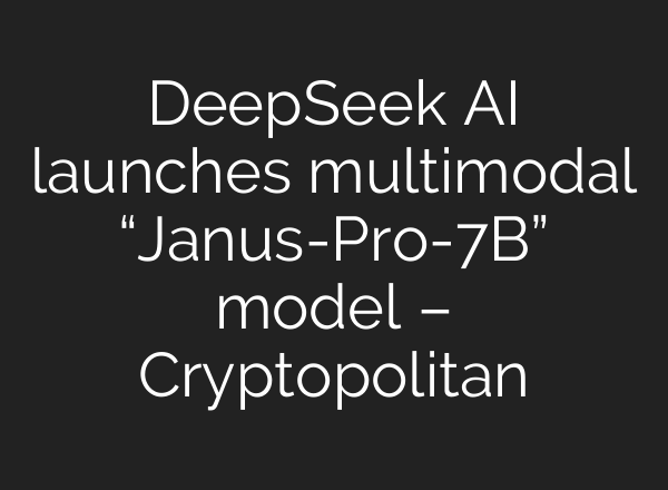 DeepSeek AI launches multimodal “Janus-Pro-7B” model – Cryptopolitan