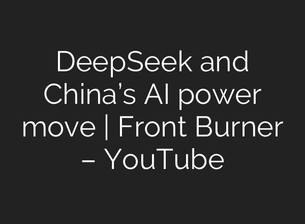 DeepSeek and China’s <b>AI</b> power move | Front Burner – YouTube