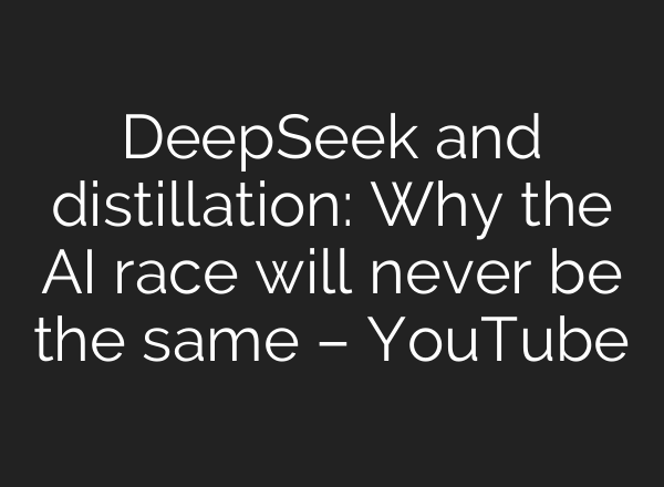 DeepSeek and distillation: Why the <b>AI</b> race will never be the same – YouTube