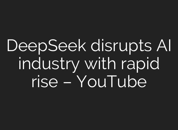 DeepSeek disrupts <b>AI</b> industry with rapid rise – YouTube