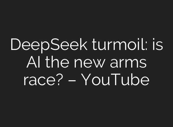 DeepSeek turmoil: is <b>AI</b> the new arms race? – YouTube