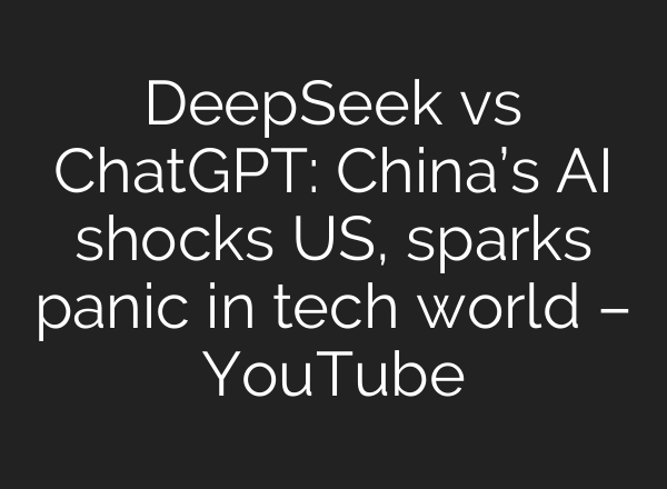 DeepSeek vs ChatGPT: China’s <b>AI</b> shocks US, sparks panic in tech world – YouTube
