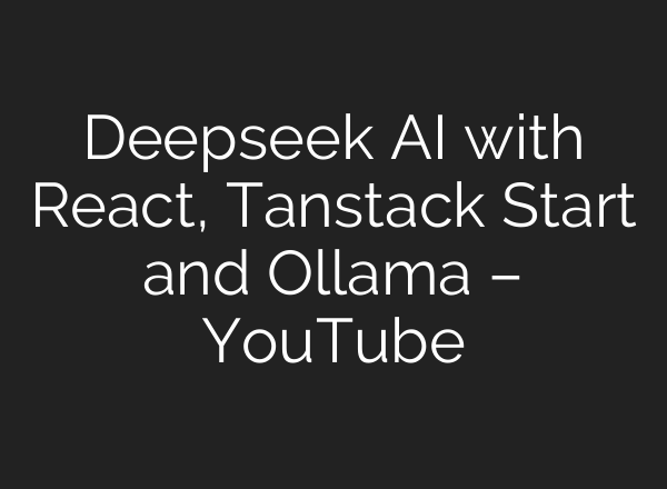 Deepseek <b>AI</b> with React, Tanstack Start and Ollama – YouTube
