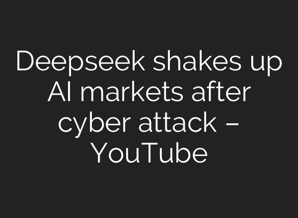 Deepseek shakes up <b>AI</b> markets after cyber attack – YouTube