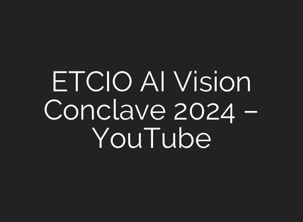ETCIO <b>AI</b> Vision Conclave 2024 – YouTube