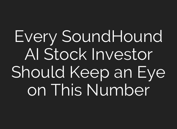 Every SoundHound AI Stock Investor Should Keep an Eye on This Number