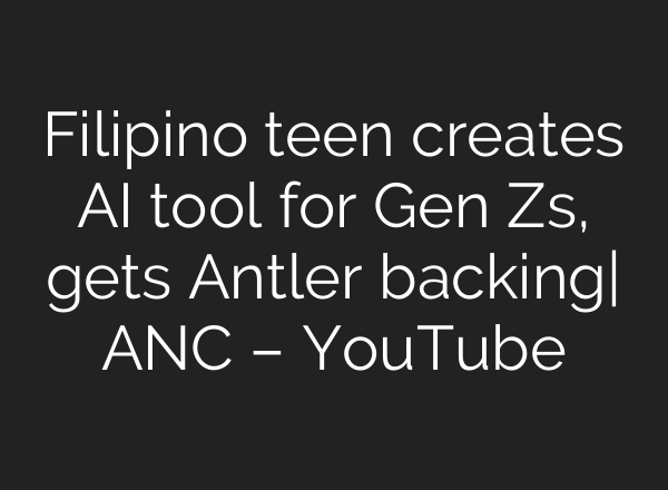 Filipino teen creates <b>AI</b> tool for Gen Zs, gets Antler backing| ANC – YouTube