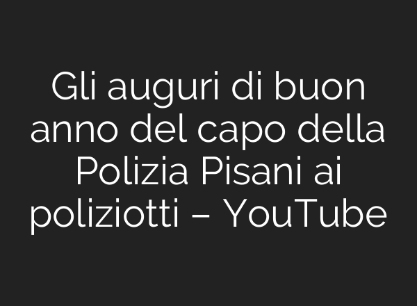 Gli auguri di buon anno del capo della Polizia Pisani <b>ai</b> poliziotti – YouTube