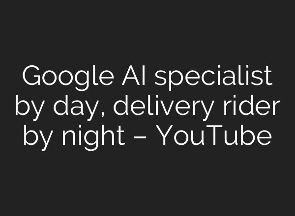 Google <b>AI</b> specialist by day, delivery rider by night – YouTube