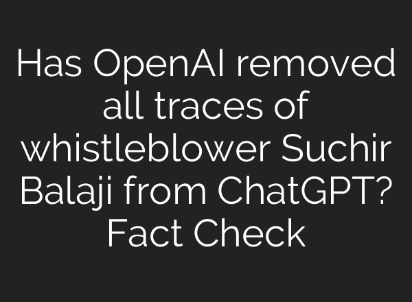 Has OpenAI removed all traces of whistleblower Suchir Balaji from <b>ChatGPT</b>? Fact Check