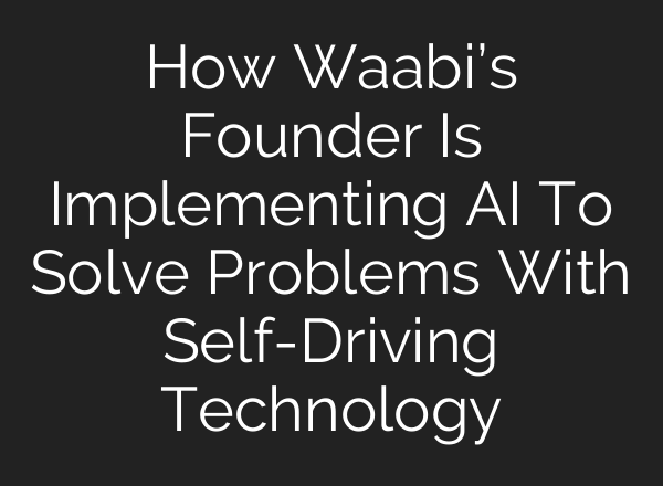 How Waabi’s Founder Is Implementing <b>AI</b> To Solve Problems With Self-Driving Technology