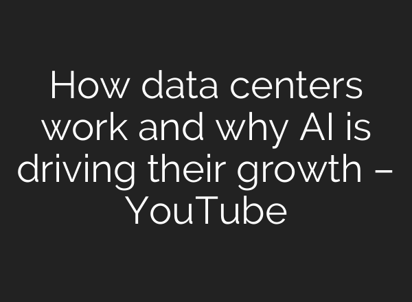 How data centers work and why <b>AI</b> is driving their growth – YouTube