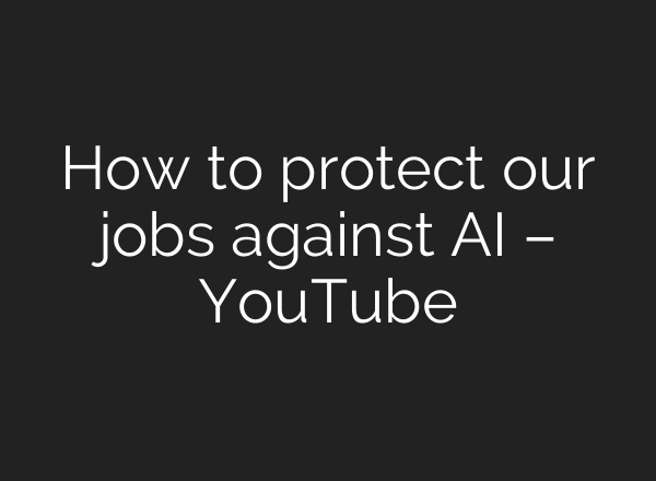 How to protect our jobs against <b>AI</b> – YouTube