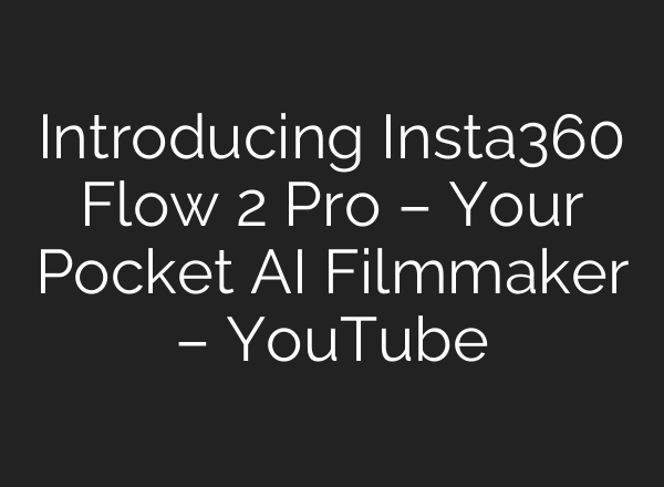 Introducing Insta360 Flow 2 Pro – Your Pocket <b>AI</b> Filmmaker – YouTube