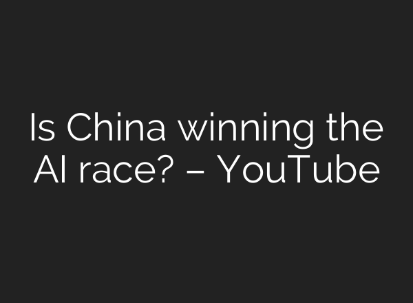 Is China winning the <b>AI</b> race? – YouTube