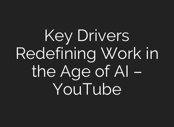 Key Drivers Redefining Work in the Age of <b>AI</b> – YouTube