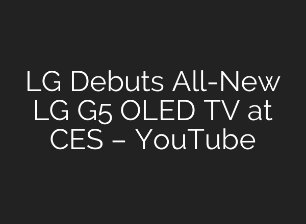 LG Debuts All-New LG G5 OLED TV at CES – YouTube