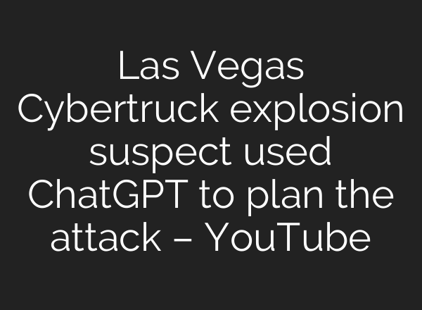Las Vegas Cybertruck explosion suspect used <b>ChatGPT</b> to plan the attack – YouTube