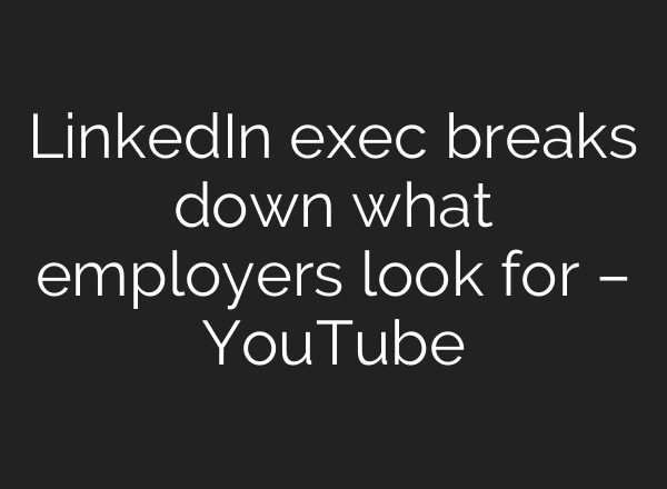 LinkedIn exec breaks down what employers look for – YouTube