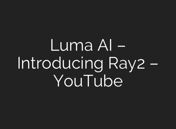 Luma <b>AI</b> – Introducing Ray2 – YouTube