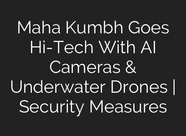 Maha Kumbh Goes Hi-Tech With <b>AI</b> Cameras & Underwater Drones | Security Measures