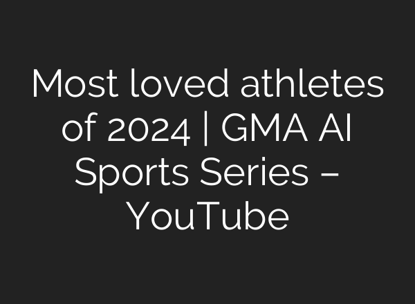 Most loved athletes of 2024 | GMA <b>AI</b> Sports Series – YouTube