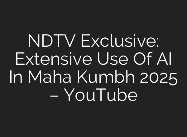 NDTV Exclusive: Extensive Use Of <b>AI</b> In Maha Kumbh 2025 – YouTube