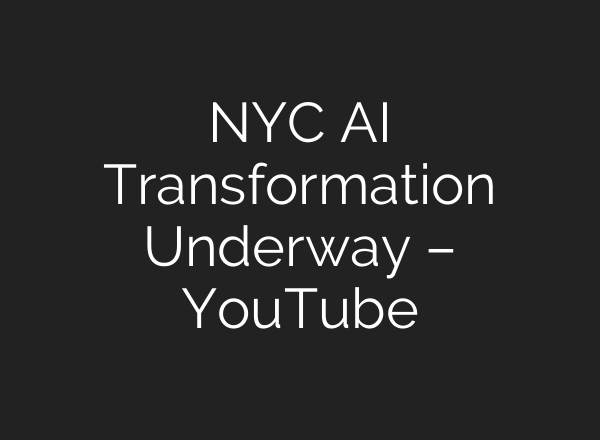 NYC <b>AI</b> Transformation Underway – YouTube