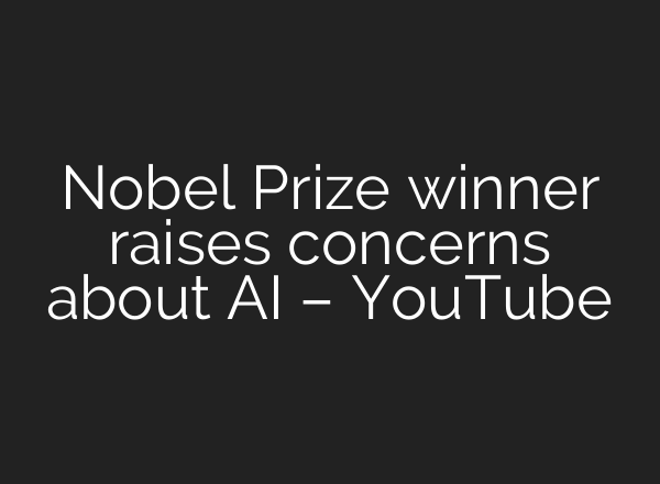 Nobel Prize winner raises concerns about <b>AI</b> – YouTube