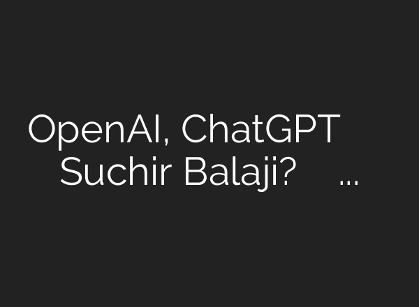 OpenAI, <b>ChatGPT</b> पर खुलासा करने वाला था Suchir Balaji? मां ने उठाए मौत पर सवाल, FBI जांच की …