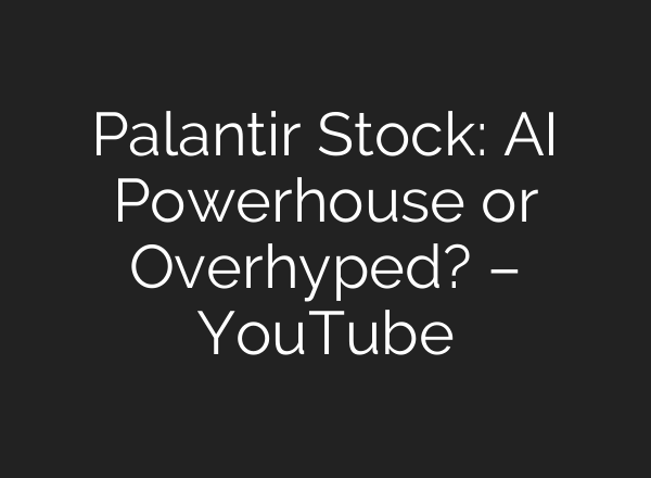 Palantir Stock: <b>AI</b> Powerhouse or Overhyped? – YouTube