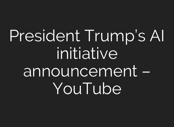President Trump’s <b>AI</b> initiative announcement – YouTube