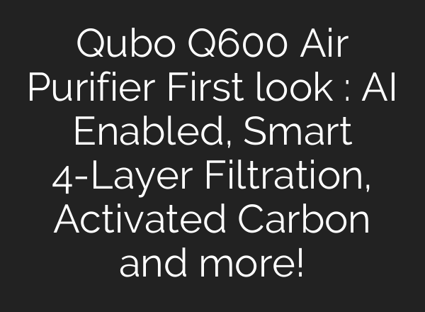 Qubo Q600 Air Purifier First look : <b>AI</b> Enabled, Smart 4-Layer Filtration, Activated Carbon and more!