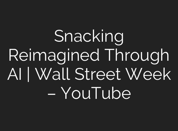 Snacking Reimagined Through <b>AI</b> | Wall Street Week – YouTube