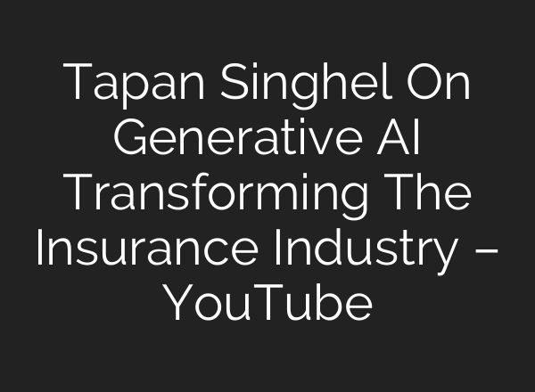 Tapan Singhel On Generative <b>AI</b> Transforming The Insurance Industry – YouTube