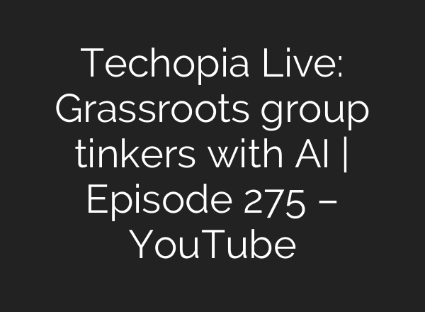 Techopia Live: Grassroots group tinkers with <b>AI</b> | Episode 275 – YouTube