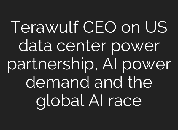 Terawulf CEO on US data center power partnership, <b>AI</b> power demand and the global <b>AI</b> race