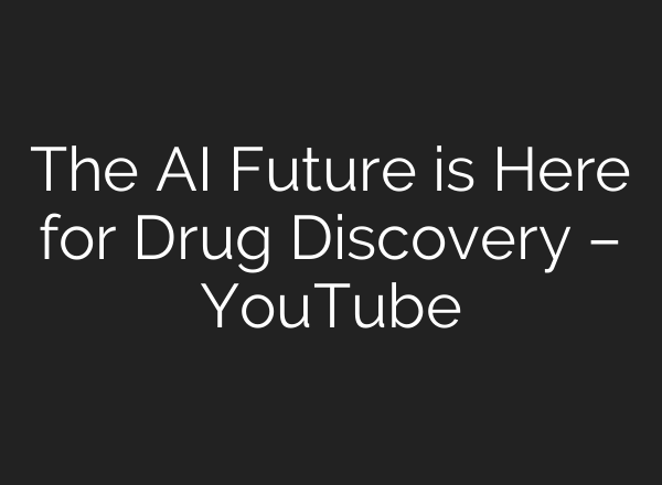 The <b>AI</b> Future is Here for Drug Discovery – YouTube