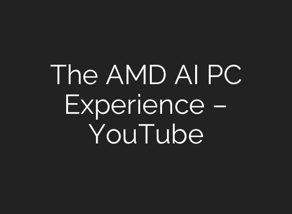 The AMD <b>AI</b> PC Experience – YouTube
